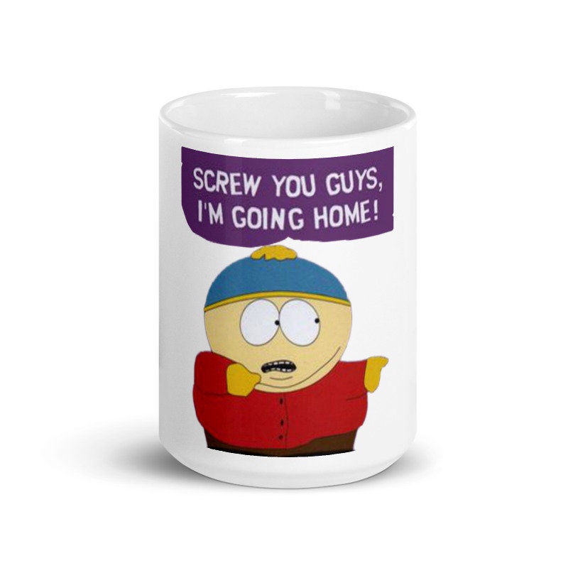 south park -eric cartman screw you guys im going home ,handmade southpark mug,southpark gifts,cartman mug,90s cartoon mug,southpark cup gift