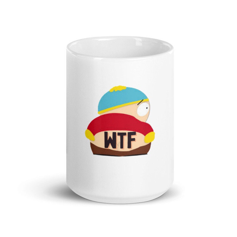 eric cartman with bum out wtf ,southpark mug  ,handmade southpark mug,southpark gifts,cartman mug,90s cartoon mug,southpark cup gift