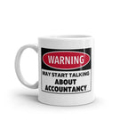 Warning May Start Talking About accountancy 11oz coffee mug ,warning sign ,funny mug ,humor mug,collegue