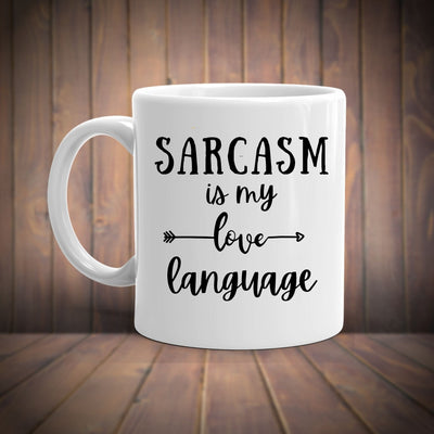 sarcasm is my love language ,sarcasm mug,sarcasm funny ,sarcastic funny mug,sarcasm quote