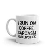 sarcastic mug ,i run on coffee sarcasm and lipstick ,sarcasm funny ,sarcastic funny mug,11oz coffee mug sarcasm quote