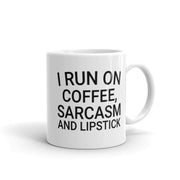 sarcastic mug ,i run on coffee sarcasm and lipstick ,sarcasm funny ,sarcastic funny mug,11oz coffee mug sarcasm quote