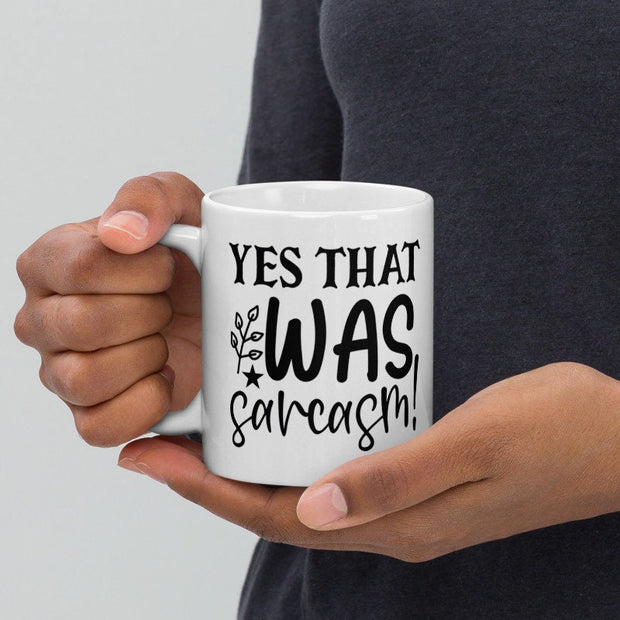 sarcastic mug ,yes that was sarcasm  ,sarcasm funny ,sarcastic funny mug,11oz coffee mug sarcasm quote