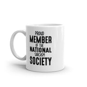 sarcastic mug ,proud member of the national sarcasm society  ,sarcasm funny ,sarcastic funny mug,11oz coffee mug sarcasm quote