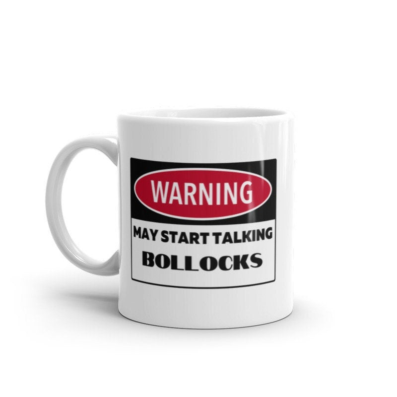 Warning May Start Talking bollocks mug ,warning sign mug, funny mug, office mug, colleague,mug, Funny  11oz Coffee,funny humor gift