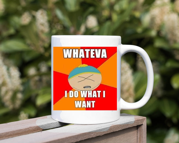 southpark what ever i do what i want   ,handmade southpark mug,southpark gifts,cartman mug,90s cartoon mug,southpark cup gift