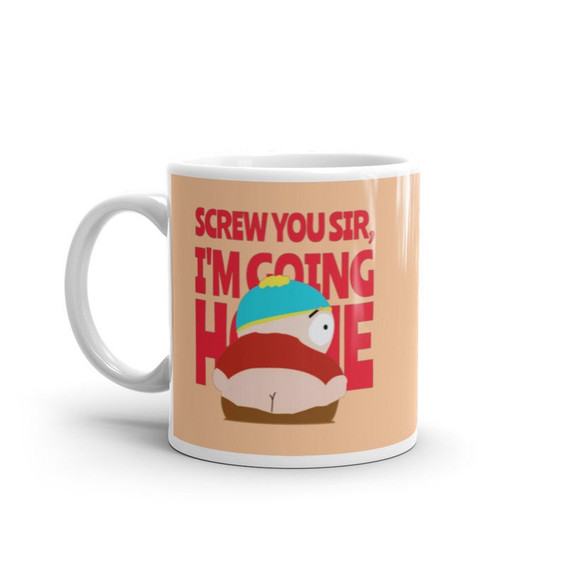 southpark  ,cartman sorry sir iam going home ,handmade mug ,sothpark mug,southpark gifts,cartman mug,90s mug,southpark cup gift