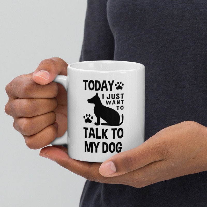 today i just wanna talk to my dog 11oz coffee mug ,i love dogs ,dog are my favorite people ,dogs and coffee ,dog gifts,dog lovers