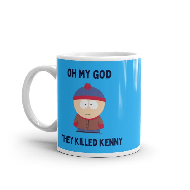 stan marsh oh my god they killed kenny  ,handmade southpark mug,southpark gifts,cartman mug,90s cartoon mug,southpark cup gift