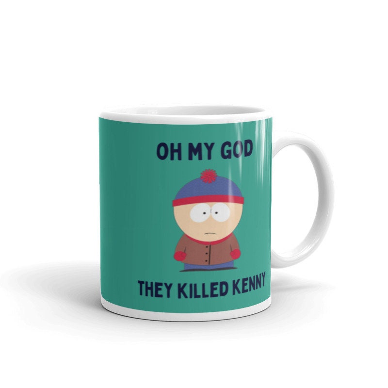 stan marsh oh my god they killed kenny  ,handmade southpark mug,southpark gifts,cartman mug,90s cartoon mug,southpark cup gift