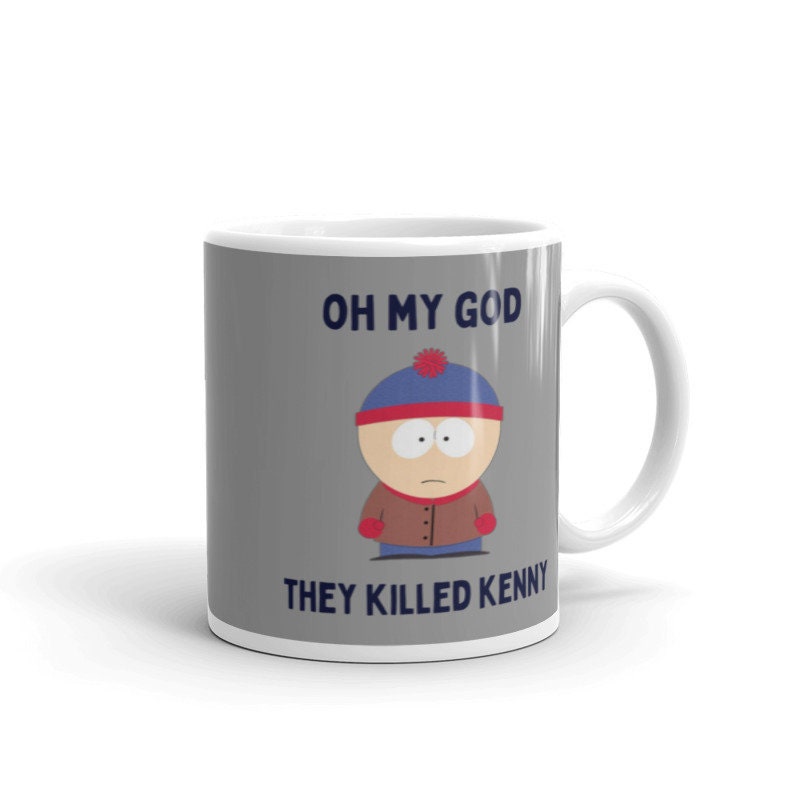 stan marsh oh my god they killed kenny  ,handmade southpark mug,southpark gifts,cartman mug,90s cartoon mug,southpark cup gift