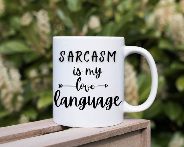 sarcasm is my love language ,sarcasm mug,sarcasm funny ,sarcastic funny mug,sarcasm quote