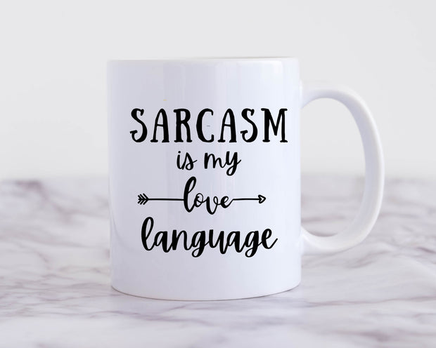 sarcasm is my love language ,sarcasm mug,sarcasm funny ,sarcastic funny mug,sarcasm quote