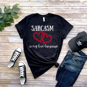 sarcasm  is my love language ,sarcasm t shirt ,sarcasm funny gift  ,sarcastic funny shirt ,sarcasm quote