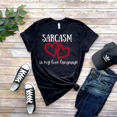 sarcasm  is my love language ,sarcasm t shirt ,sarcasm funny gift  ,sarcastic funny shirt ,sarcasm quote