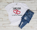 sarcasm  is my love language ,sarcasm t shirt ,sarcasm funny gift  ,sarcastic funny shirt ,sarcasm quote