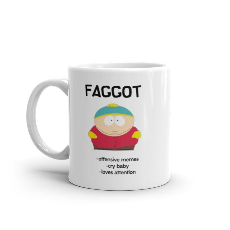 southpark eric cartman  name meme,faggot  -southpark gifts,handmade southpark mug,southpark cup ,90s mugcartman mug