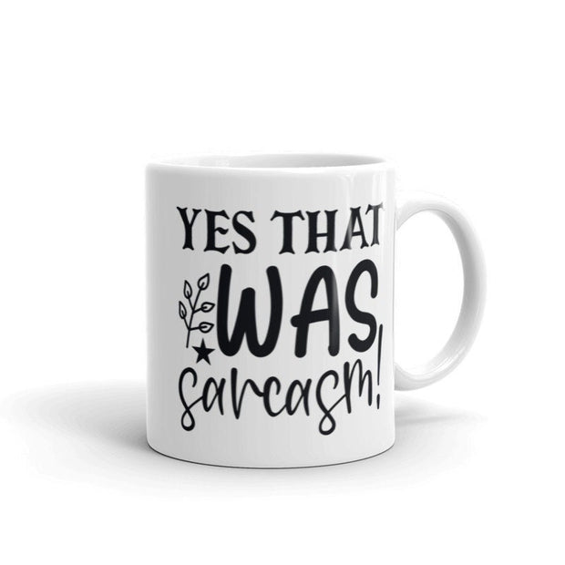 sarcastic mug ,yes that was sarcasm  ,sarcasm funny ,sarcastic funny mug,11oz coffee mug sarcasm quote