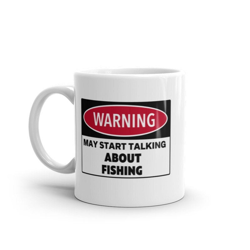 Warning May Start Talking About fishing  11oz coffee mug ,warning sign ,funny mug,present for him/ colleague , funny humor