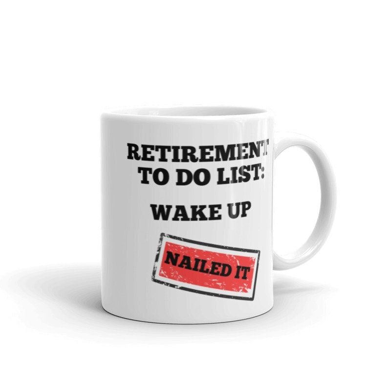 retirement to do list ,wake up nailed it,retirement coffee mug, retirement funny quote,gift for recently retired,