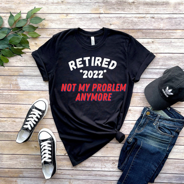 retirement not my problem no more t shirt , retirement 2022 shirt, under new management see wife , retirement funny retirement gift ,