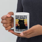 let me pour you a glass of get over it cat mug