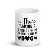 the more people i meet the more i like my dog   , ceramic  dog mug, easily distracted by dogs,idea for dog lovers,dog mug gift