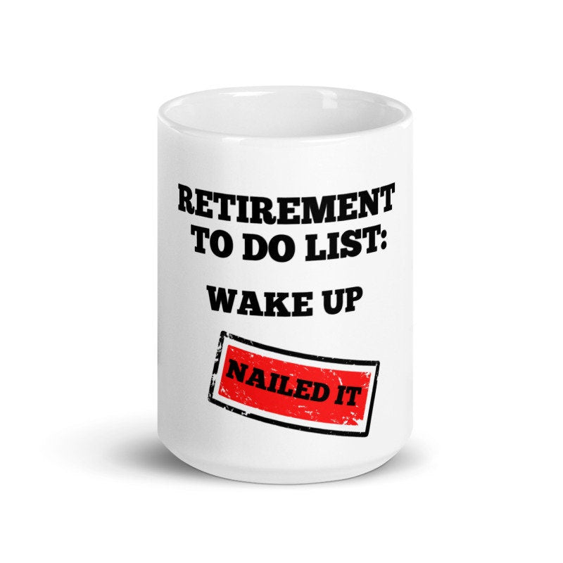 retirement to do list ,wake up nailed it,retirement coffee mug, retirement funny quote,gift for recently retired,