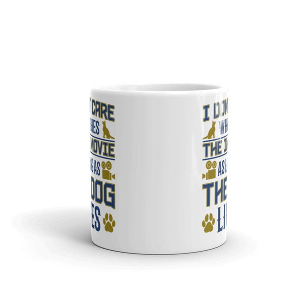 i dont care who dies  in the movie as long as the dog lives,,dog lover mug ,gift for dog lovers ,movie lovers