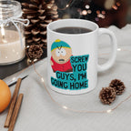 eric cartman southpark  -screw you guys iam going home ,southpark mug ,handmade southpark mug,southpark gift , cartman mug,90s mug