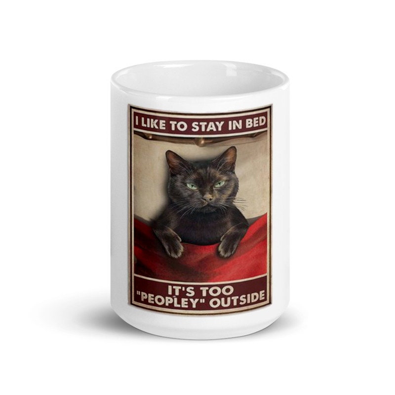i like to stay in bed its too peopley outside ,retro black cat ,smoking black cat,Black Cat coffee, cat lover Gifts ,gift for cat owner