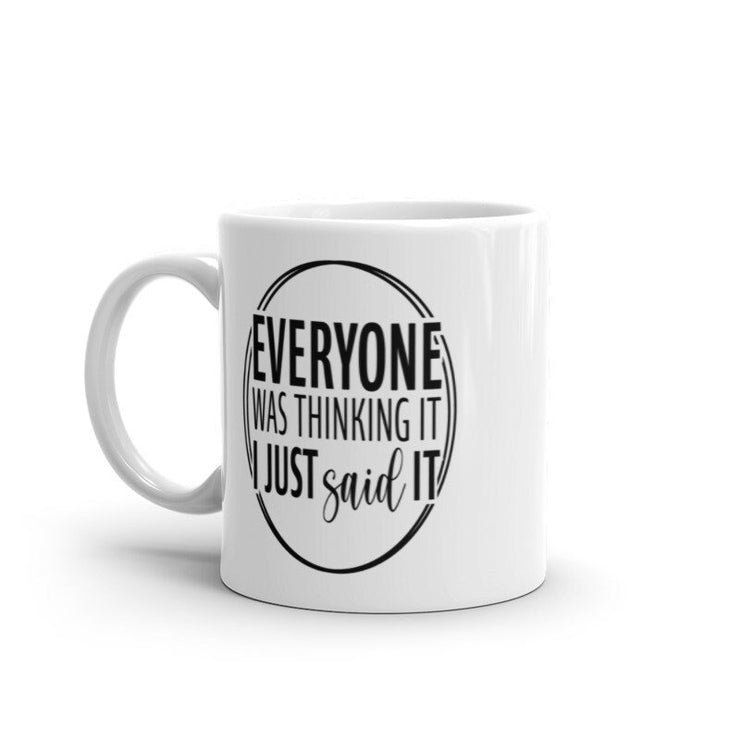Everyone Was Thinking It I Just Said It slogan  mug, Sarcastic mug  ,funny mug ,Sassy mug ,gift for her