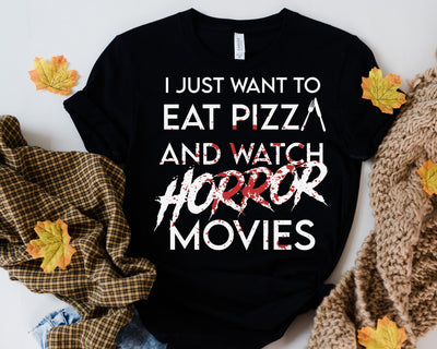 I Just Wanna To Eat Pizza And Watch Horror Movies shirt  , Halloween shirt , Halloween Party shirt ,  Halloween Family shirt