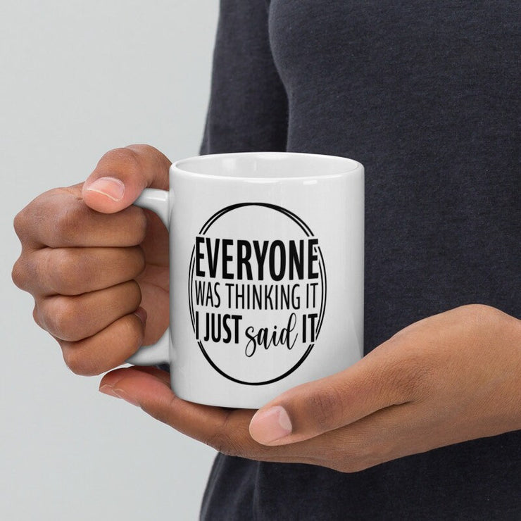 Everyone Was Thinking It I Just Said It slogan  mug, Sarcastic mug  ,funny mug ,Sassy mug ,gift for her