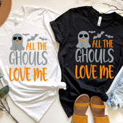 all the ghouls love me , halloween boo ghost shirt ,Halloween shirt, ghoul ghost shirt , halloween tee , ghost boos,halloween Gift