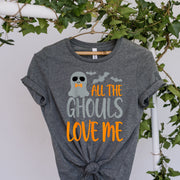 all the ghouls love me , halloween boo ghost shirt ,Halloween shirt, ghoul ghost shirt , halloween tee , ghost boos,halloween Gift