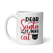 Dear Santa, It Was The Cat - Christmas Coffee Mug