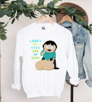 southpark randy marsh sweatshirt ,my eyes are up here  ,90s animated cartoon,southpark gift