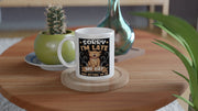 sorry iam late my cat was sitting on me ,tabby cat coffee mug,tabby Cat , cat lover Gifts
