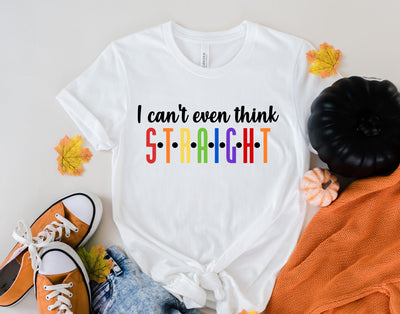 cant even think straight,  human Rights,LGBTQ Gift,Pride Month,Lesbian Tshirt,Gay Pride Tshirt,Pride tee Shirt, LGBTQ pride