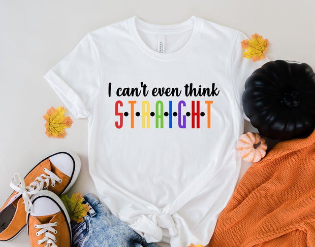 cant even think straight,  human Rights,LGBTQ Gift,Pride Month,Lesbian Tshirt,Gay Pride Tshirt,Pride tee Shirt, LGBTQ pride