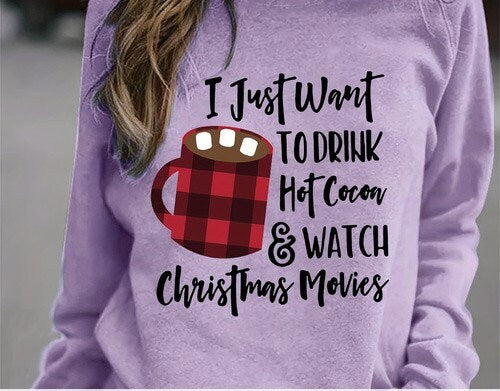 i just wanna drink hot chocolate and watch christmas movies sweatshirt ,xmas shirt, drink hot chocolate and watch  movies sweatshirt