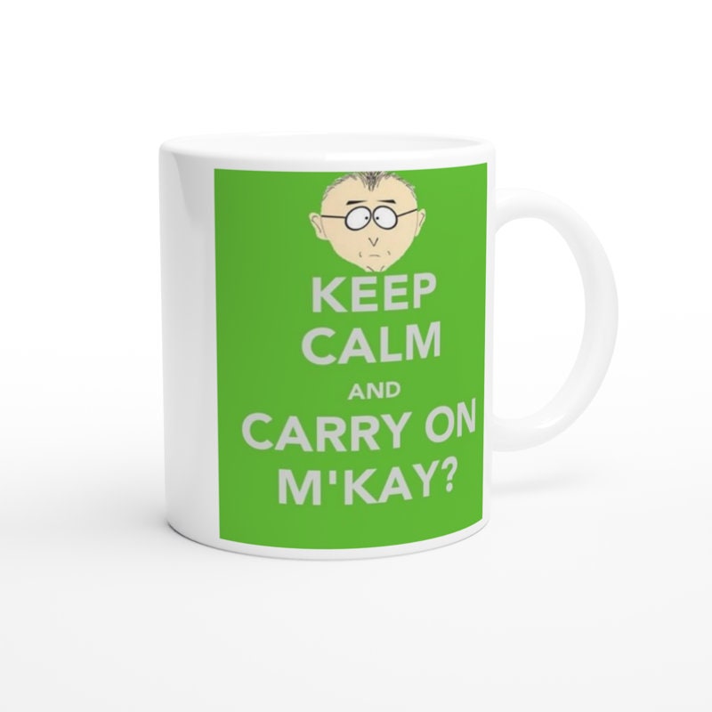 southpark mr mc kay mug , keep calm and carry on  ok , friends mug ,90s animated cartoon,southpark mug gift,90s mug