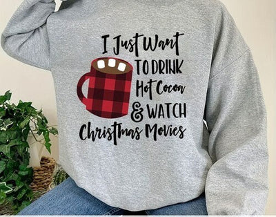 i just wanna drink hot chocolate and watch christmas movies sweatshirt ,xmas shirt, drink hot chocolate and watch  movies sweatshirt