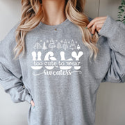 Too Cute To Wear a Sweatshirt Ugly Sweater,mama christmas jumper ,Funny Christmas sweater ,xmas sweater