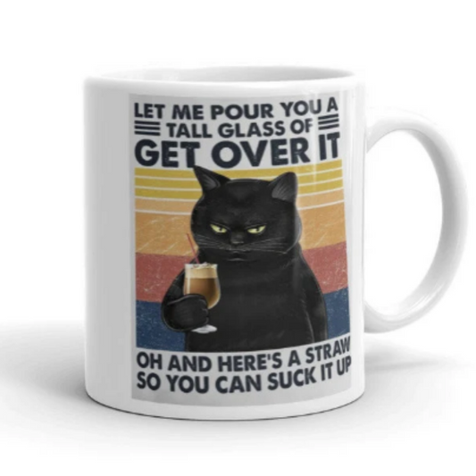 Williamsmugstore cat mug let me pour you a glass of get over it cat mug