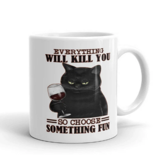 Williamsmugstore cat mug White everything will kill you so choose something  fun cat  mug