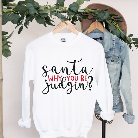 Williamsmugstore Christmas Sweatshirt | santa why you be judging Sweatshirt | Minimalist Christmas Jumper | xmas  Sweatshirt | Santa Sweatshirt